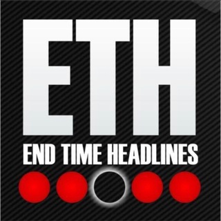 Avatar of Telegram channel "End Time Headlines" @endtimeheadlines