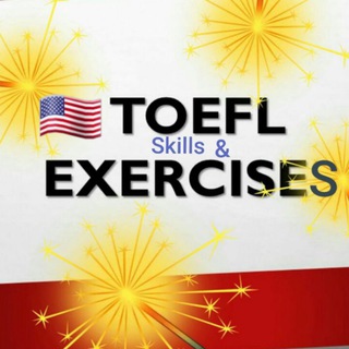 Avatar of Telegram channel "TOEFL SKILLS & EXERCISES" @toefl_exercises