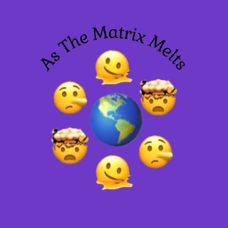Avatar of Telegram channel "As The Matrix Melts ™" @asthematrixmelts