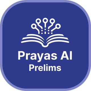 Avatar of Telegram channel "PrayasAI Prelims" @+KC-I6q1pNvBiMmQ1